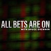 All Bets are On - EP. 74